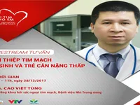 Livestream: Can thiệp tim mạch sơ sinh và trẻ cân nặng thấp