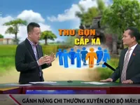 Tinh giản bộ máy – Nhu cầu tất yếu