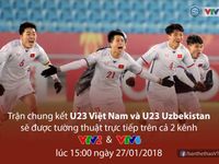 Chung kết U23 Việt Nam - U23 Uzbekistan: Đài Truyền hình Việt Nam tường thuật trực tiếp trên 2 kênh VTV2 và VTV6