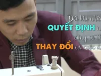 Hôm nay ai đến: Từ người đàn ông khuyết tật ... đến thợ may tài hoa