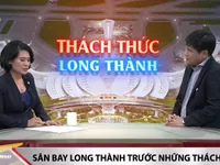 3 thách thức lớn với sân bay Long Thành