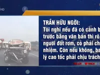 Tai nạn liên hoàn trên cao tốc TP.HCM - Long Thành - Dầu Giây: Lỗi tại ai?