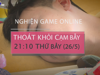 Thoát khỏi cạm bẫy 'Nghiện game online' (21h10 thứ Bảy 26/5)