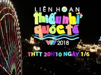 Các hoạt động thú vị tại Liên hoan thiếu nhi Quốc tế VTV 2018