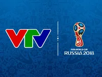 Lịch phát sóng dự kiến VCK FIFA World Cup 2018 trên các kênh của VTV