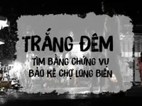 Vụ “bảo kê” chợ Long Biên: “Trắng đêm” thu thập bằng chứng, mong sự việc không bị “chìm xuồng”