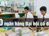 20 ngân hàng tổ chức Đại hội cổ đông trong tuần cuối tháng 4