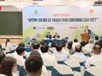 CPTPP: Cơ hội và thách thức cho nông sản Việt