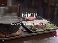 Phở bát đá - Món ngon bạn nên thử!