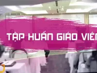 Những điểm mới của công tác tập huấn giáo viên