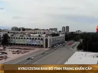 Kyrgyzstan ban bố tình trạng khẩn cấp