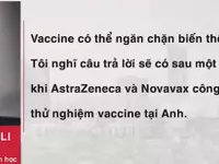 Vaccine có thể ngăn chặn biến thể mới của virus SARS-CoV-2?