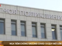 Nga lên kế hoạch mở rộng tiêm phòng vaccine COVID-19