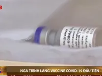 Nga phê duyệt vaccine Covid-19 đầu tiên