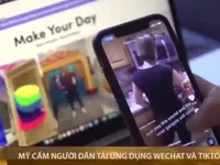 Mỹ cấm người dân tải các ứng dụng WeChat và TikTok