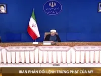 Iran phản đối lệnh trừng phạt của Mỹ