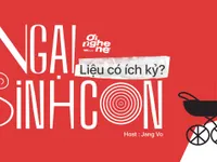 Số 14 Podcast 'Ơi nghe nè': Ngại sinh con - Liệu có ích kỷ?