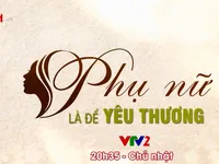 Khám phá điểm mới của 'Phụ nữ là để yêu thương' mùa 3