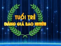 THTT “Tuổi trẻ đáng giá bao nhiêu?”: Chuyện của thanh niên thời nay