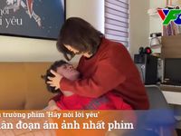 Hãy nói lời yêu: Hậu trường cảnh quay ám ảnh nhất phim khiến khán giả sốc nặng