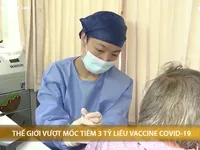 Gần nửa dân số thế giới đã tiêm vắc-xin ngừa COVID-19