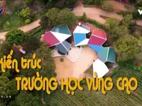 Việt Nam đa sắc: Ngôi trường vùng cao có kiến trúc độc đáo