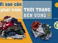 Vì sao cần phát triển thời trang bền vững?