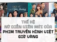 Thế hệ nữ diễn viên mới của phim truyền hình Việt