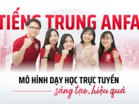 Tiếng Trung Anfa: Mô hình dạy học trực tuyến sáng tạo, hiệu quả