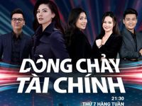 “Dòng chảy Tài chính” - Top 5 show tài chính trên sóng truyền hình