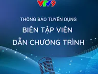 VTV9 tuyển dụng biên tập viên dẫn chương trình