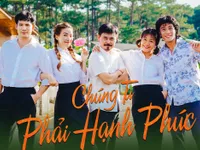 “Chúng ta phải hạnh phúc” chuẩn bị lên sóng VTV1