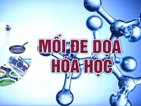 Hóa chất vĩnh cửu (PFAS) - mối lo ngại đối với môi trường và sức khỏe