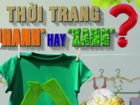 Thay đổi xu hướng thời trang: Nhanh sang xanh