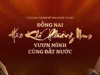 “Dong Nai - The Spirit of  the South Rising With the Nation”