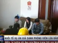 Khởi tố vụ án giả danh phóng viên VTV để lừa đảo, chiếm đoạt tài sản