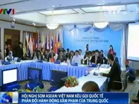 Hội nghị SOM ASEAN: Việt Nam kêu gọi quốc tế phản đối hành động xâm phạm của Trung Quốc