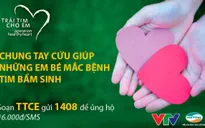 “Trái tim cho em” đã hỗ trợ mổ tim miễn phí cho 2.700 em nhỏ