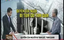 Người bị tạm giữ, tạm giam phải được đảm bảo quyền con người