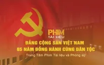 Phim tài liệu: Đảng Cộng sản Việt Nam - 85 năm đồng hành cùng dân tộc