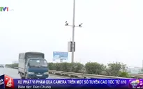 Xử phạt qua camera trên 2 tuyến cao tốc từ ngày 1/10