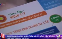 "Bão" bán hàng đa cấp nhấn chìm nông dân nghèo