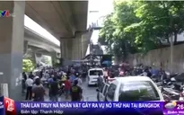 Thái Lan truy nã nghi phạm gây ra vụ nổ thứ hai tại Bangkok