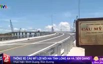 Thông xe Cầu Mỹ Lợi, rút gắn hơn 1 giờ đi từ TP.HCM đến Tiền Giang