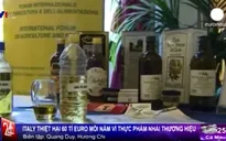 Italy ‘méo mặt’ vì thực phẩm nhái