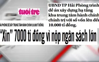 Đề án xây dựng trung tâm hành chính 10.000 tỷ đồng và nỗi lo nợ công