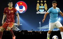 THTT trận giao hữu CLB Man City - ĐT Việt Nam (20h, VTV6)