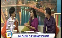 Thần đồng violon Trần Lê Quang Tiến từng bỏ dở niềm đam mê