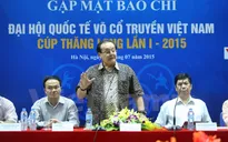 Đại hội Quốc tế Võ cổ truyền 2015: Cơ hội bảo tồn và phát triển võ Việt