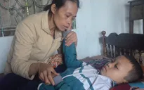 “Con đau lắm, đau lắm …bố mẹ ơi ...!”